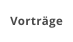 Vorträge